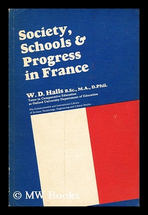 Item #183683 Society, schools, and progress in France / by W.D. Halls. W. D. Halls, Wilfred...