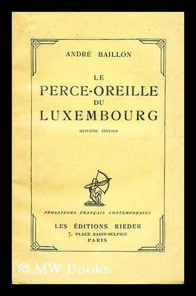 Item #183717 Le perce-oreille du Luxembourg. Edition originale. Andre Baillon