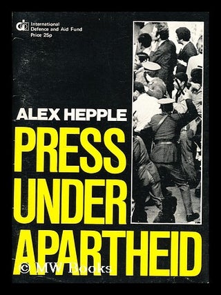 Item #183724 Press under apartheid. Alexander Hepple