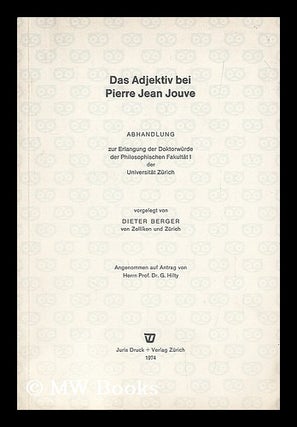Item #183730 Das Adjektiv bei Pierre Jean Jouve / vorgelegt von Dieter Berger von Zollikon and...