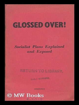 Item #183756 Glossed over! Socialist plans explained and exposed. Conservative Research...