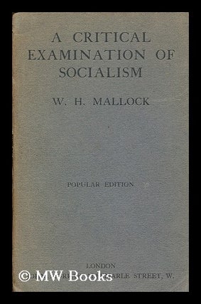 Item #183784 A critical examination of socialism. William Hurrell Mallock