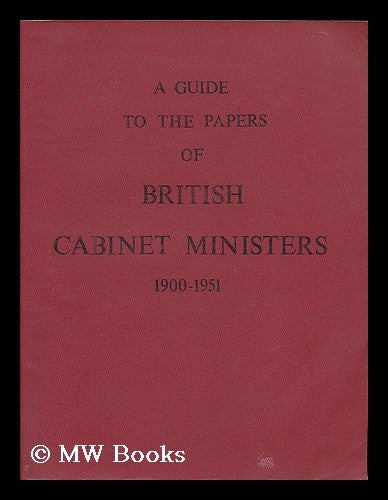 Item #183933 A guide to the papers of British cabinet ministers, 1900-1951 / compiled by Cameron Hazlehurst and Christine Woodland. Cameron Hazlehurst, b. 1941.