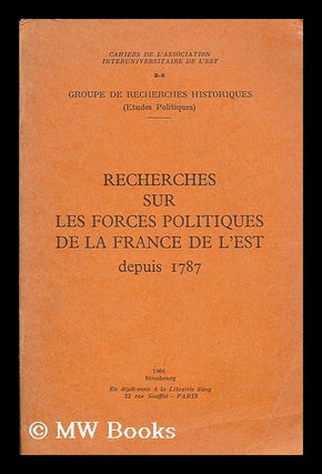 Item #183996 Recherches sur les forces politiques de la France de l'Est depuis 1787. Association...