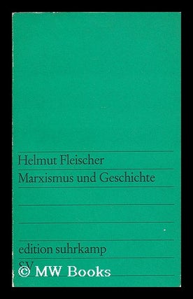 Item #184118 Marxismus und Geschichte. Helmut Fleischer, 1927
