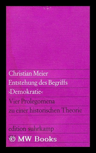 Item #184164 Entstehung des Begriffs "Demokratie" : Vier Prolegomena zu einer historischen Theorie. Christian Meier.