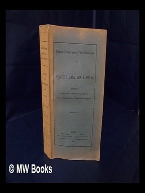 Item #184184 Enquete dans les Balkans : rapport presente aux directeurs de la Dotation par les...