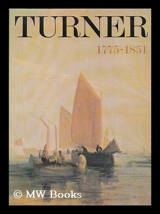 Item #184196 Turner : 1775-1851. J. M. W. Turner, Joseph Mallord William