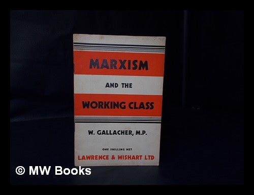 Item #184252 Marxism and the working class / by W. Gallacher. William Gallacher.