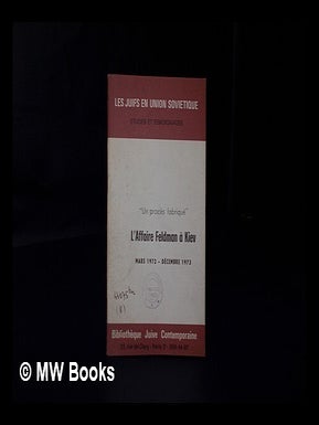 Item #184264 "Un proces fabrique?" : l'affaire Feldman a Kiev, mars 1972-decembre 1973. Paris...