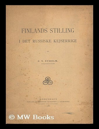 Item #184299 Finlands Stilling i det Russiske Kejserrige. Carthon Christopher Valdemar Nyholm.