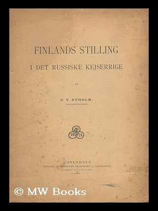 Finlands Stilling i det Russiske Kejserrige. Carthon Christopher Valdemar Nyholm.