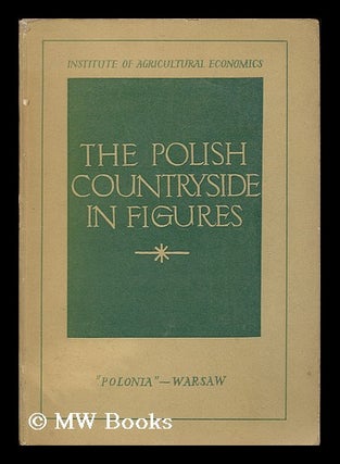 Item #184367 The Polish countryside in figures. Institute of Agricultural Economics, Poland