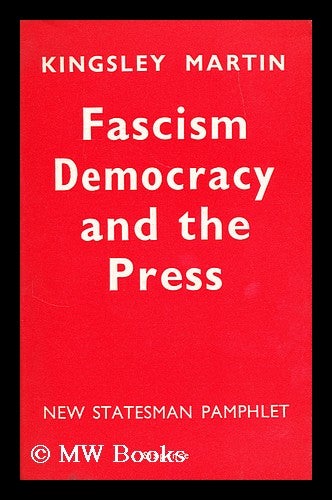 Item #184480 Fascism, democracy and the press / by Kingsley Martin. Kingsley Martin.