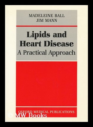 Item #18453 Lipids and Heart Disease : a Practical Approach / Madeleine Ball and Jim Mann....