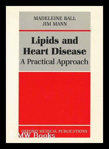 Item #18453 Lipids and Heart Disease : a Practical Approach / Madeleine Ball and Jim Mann. Madeleine Ball, Jim Mann.
