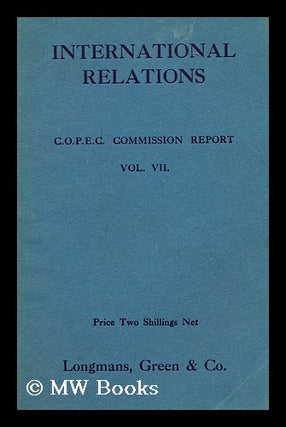 Item #184601 International relations : being the report presented to the Conference on Christian...