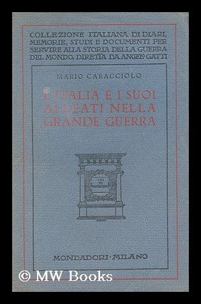 Item #184643 L' Italia e i suoi alleati nella grande guerra : con nuovi documenti. Mario...
