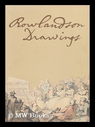 Item #184904 Rowlandson drawings from the Paul Mellon collection / by John Riely [exhinbition...