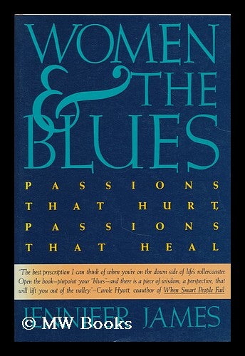 Item #184979 Women and the blues : passions that hurt, passions that heal. Jennifer James.