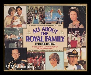 Item #185017 All about the royal family / by Phoebe Hichens. Phoebe Hichens