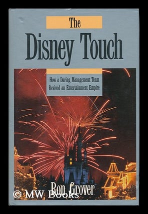 Item #18512 The Disney Touch : How a Daring Management Team Revived an Entertainment Empire / Ron...