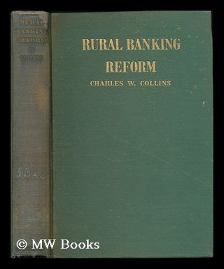 Item #185203 Rural banking reform / by Charles Wallace Collins. Charles Wallace Collins