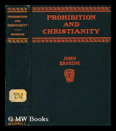 Item #185241 Prohibition and Christianity : and other paradoxes of the American spirit / by John Erskine. John Erskine.