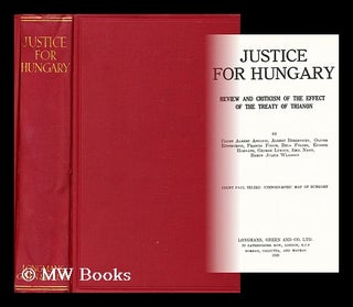 Item #185251 Justice for Hungary : review and criticism of the effect of the Treaty of Trianon /...