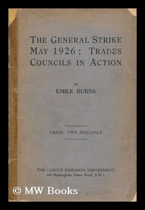 Item #185435 The General Strike, May 1926 : Trades Councils in action / prepared by Emile Burns...