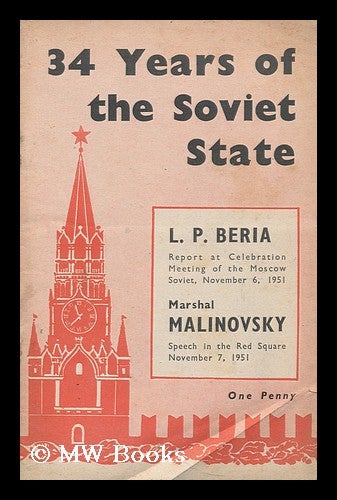 Item #185438 34th anniversary of the Great October socialist revolution : report delivered by L.P. Beria at the celebration meeting of the Moscow Soviet, November 6, 1951 ; speech by Marshal R.Y. Malinovsky in the Red Square, Moscow, November 7, 1951 / L.P.Beria. Lavrenty Pavlovich Beria, Rodion Yakovlevich Malinovsky.