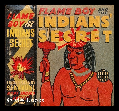 Item #185512 Flame boy and Indians' secret illustrated by Sekakuku Hopi Indian Artist. Oren Arnold.