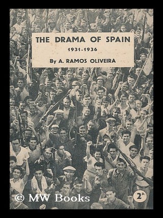 Item #185527 The Drama of Spain : from the Proclamation of the Republic to the Civil War,...