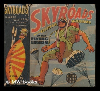 Item #185555 Skyroads with Clipper Williams of the flying legion / story by Lt. Dick Calkins ;...