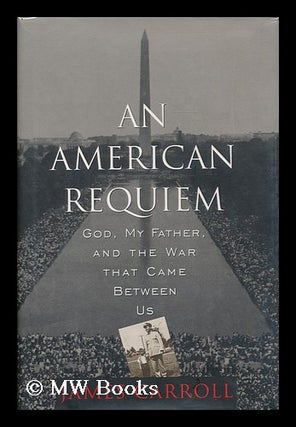 Item #185608 An American requiem : God, my father, and the war that came between us / James...