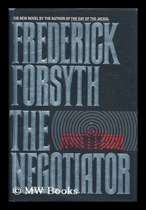 Item #185610 The negotiator / Frederick Forsyth. Frederick Forsyth, 1938