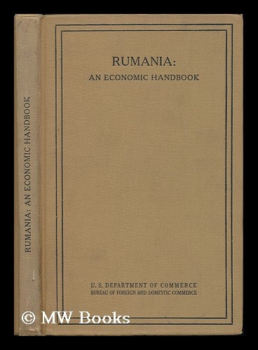 Item #185757 Rumania: an economic handbook / prepared in the Eastern European and Levantine Division, Bureau of Foreign and Domestic Commerce. Bureau of Foreign, United States. Dept. of Commerce Domestic Commerce.