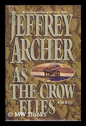 Item #185792 As the crow flies / Jeffrey Archer. Jeffrey Archer, 1940