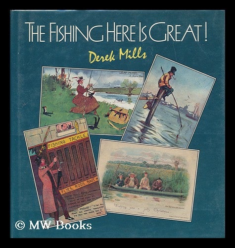 Item #185882 The fishing here is great : a light-hearted discourse on the social history of angling as depicted on old postcards / Derek Mills. D. H. Mills, Derek Henry, 1928-.