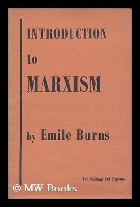 Item #185950 An introduction to Marxism. Emile Burns, Karl Marx