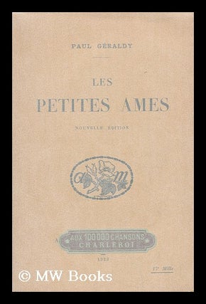Item #185970 Les petites ames. Paul Geraldy, pseud. i. e. Paul Lefevre