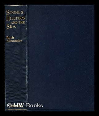 Item #186105 Stones, hilltops and the sea : some Jugo-Slavian impression / by Ruth Alexander...