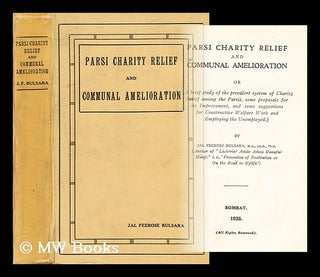 Item #186132 Parsi charity relief and communal amelioration / Jal Firoz Bulsara. Jal Feerose...
