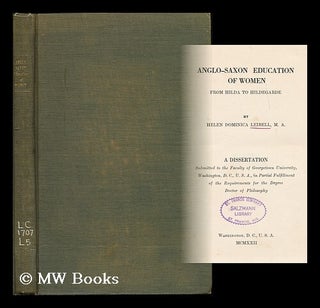 Item #186144 Anglo-Saxon education of women, from Hilda to Hildegarde / by Helen Dominica...