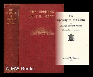 Item #186171 The uprising of the many / by Charles Edward Russell ; illustrated from photographs....
