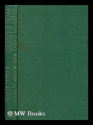 Item #186174 Svetlana : the inside story / Translated by Timothy Wilson. Enzo Biagi