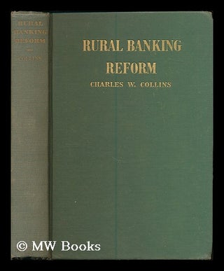 Item #186188 Rural banking reform / by Charles Wallace Collins. Charles Wallace Collins