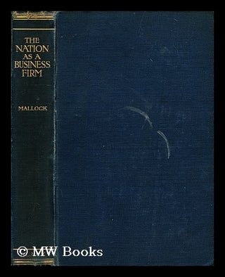 Item #186192 The nation as a business firm : an attempt to cut a path through jungle / by W. H....