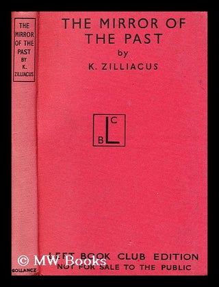 Item #186234 The mirror of the past : lest it reflect the future / by K. Zilliacus (Vigilantes)....