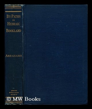 Item #186333 By Paths in Hebraic Bookland / Israel Abrahams. Israel Abrahams